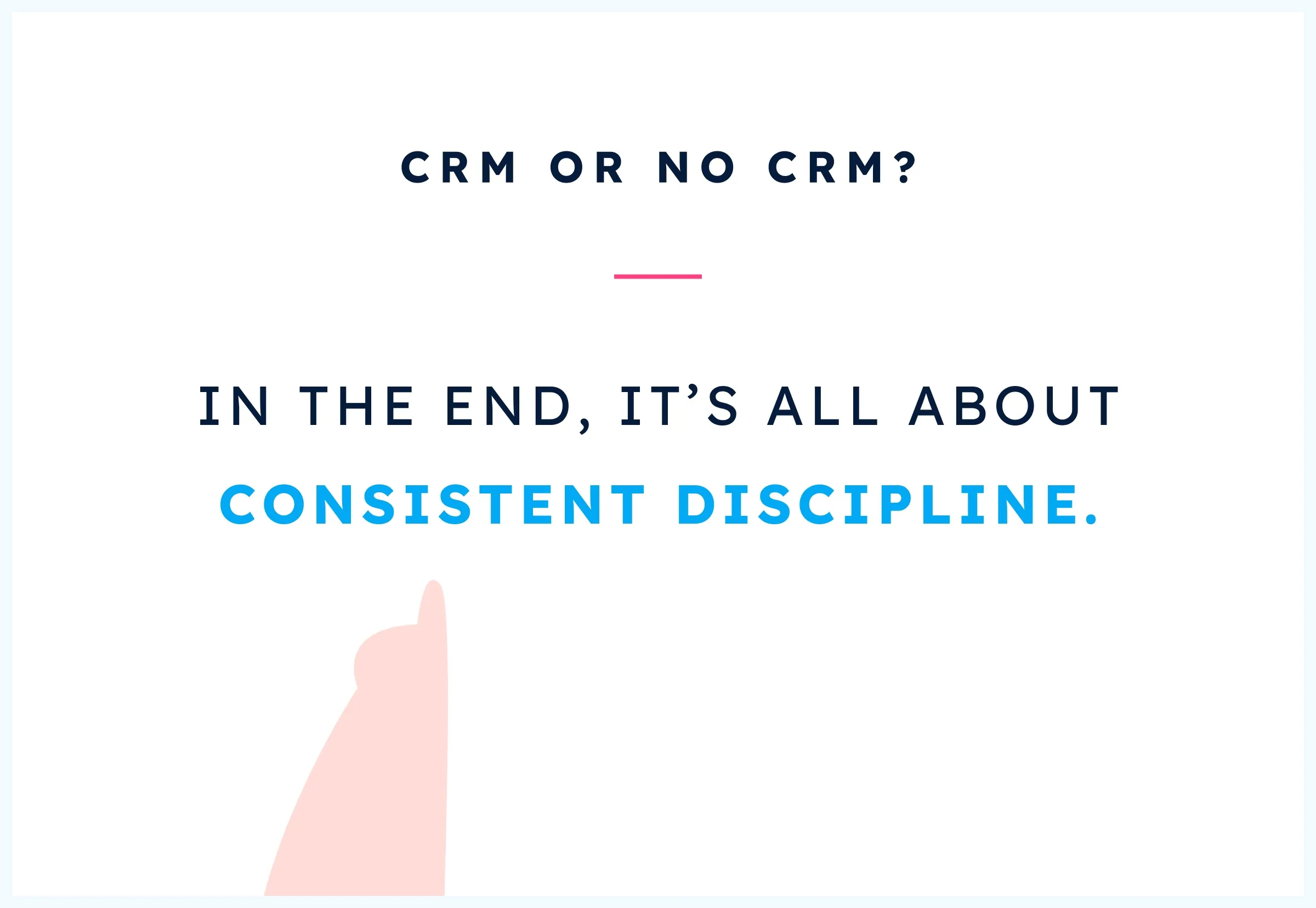 Track prospects and follow-up consistently, whether in a CRM or on a whiteboard