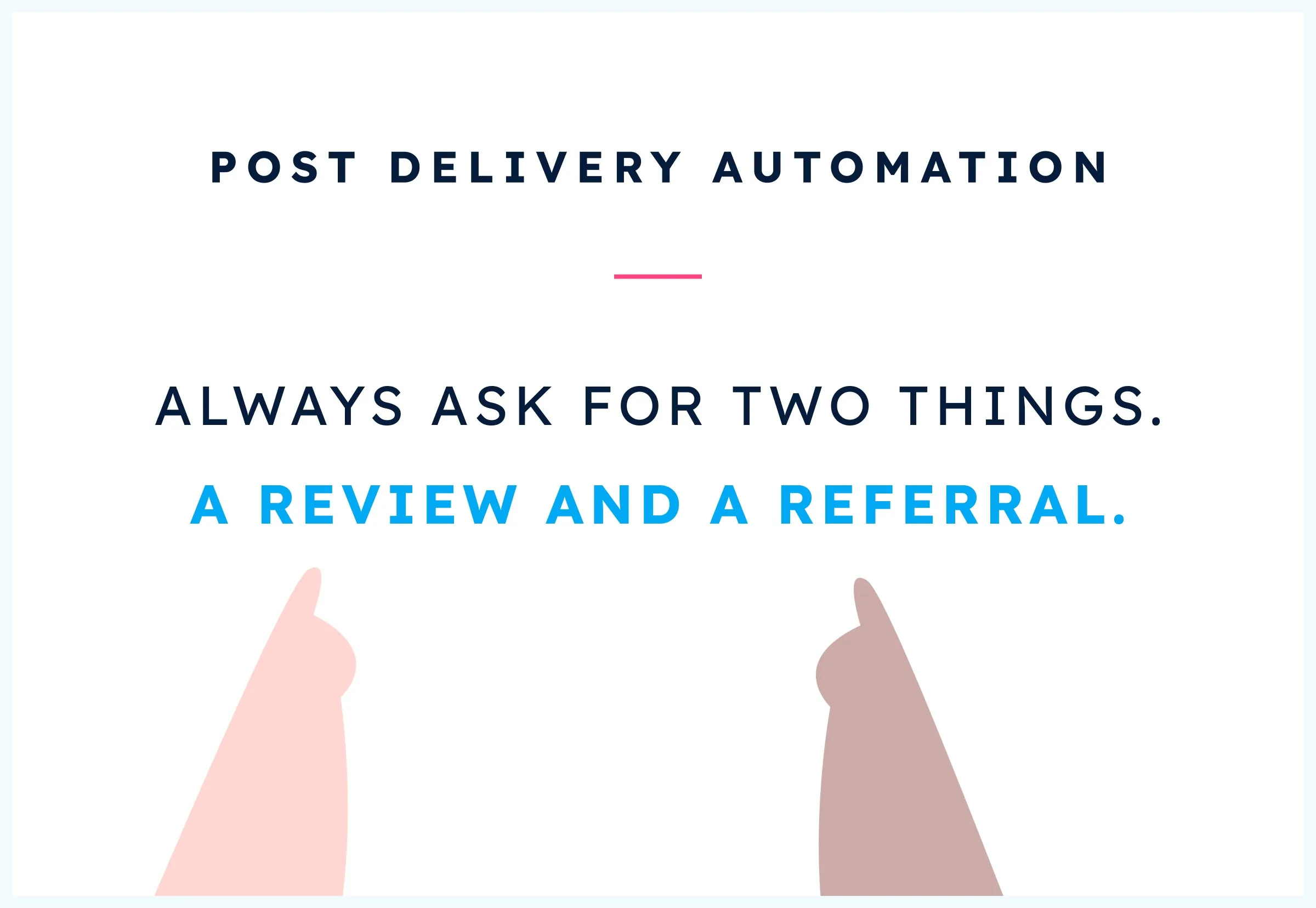Follow up after every shed delivery to ask for a Google review and referrals